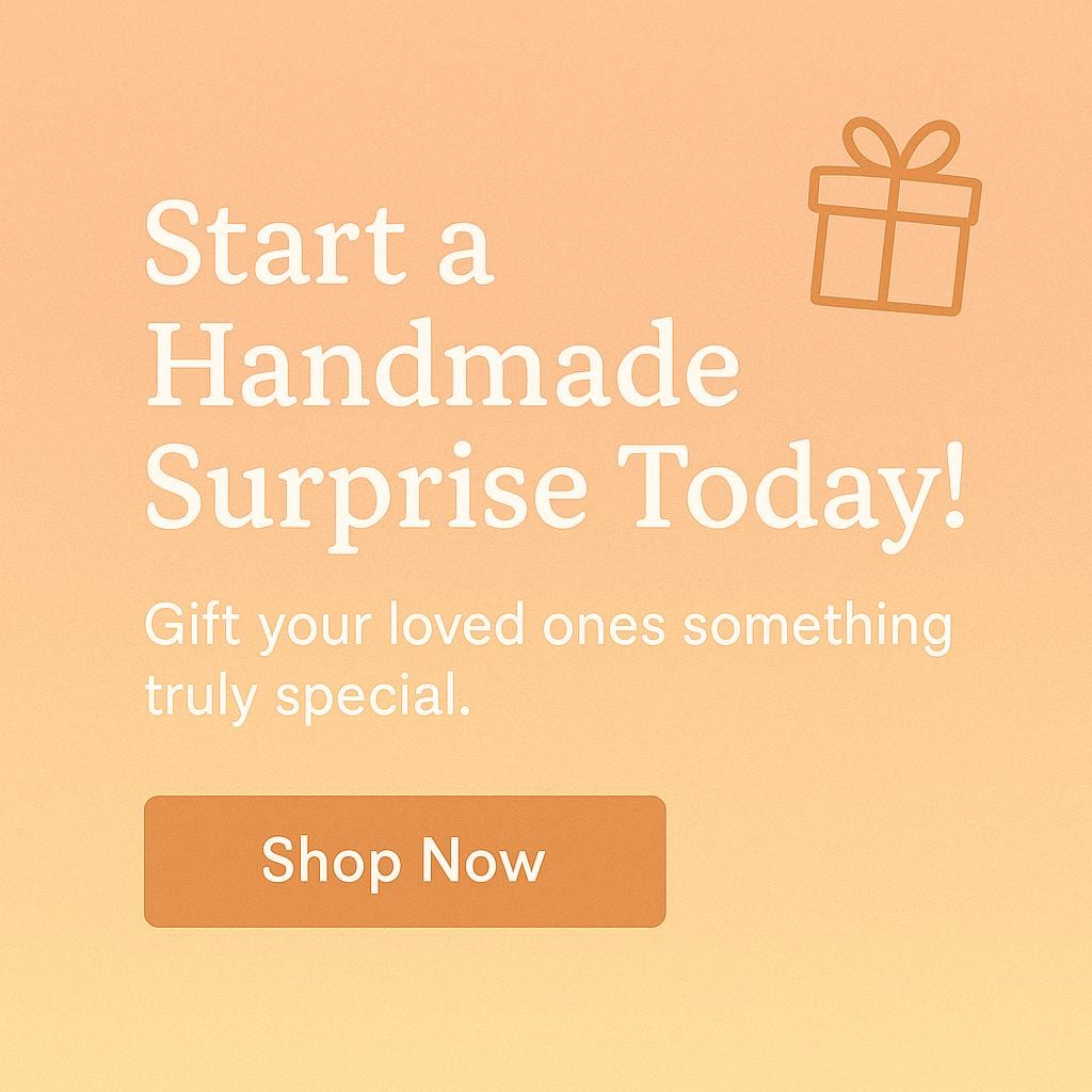 Peach gradient banner with gift icon and text “Start a Handmade Surprise Today! Gift your loved ones something truly special.” Features a brown “Shop Now” button inviting viewers to purchase.