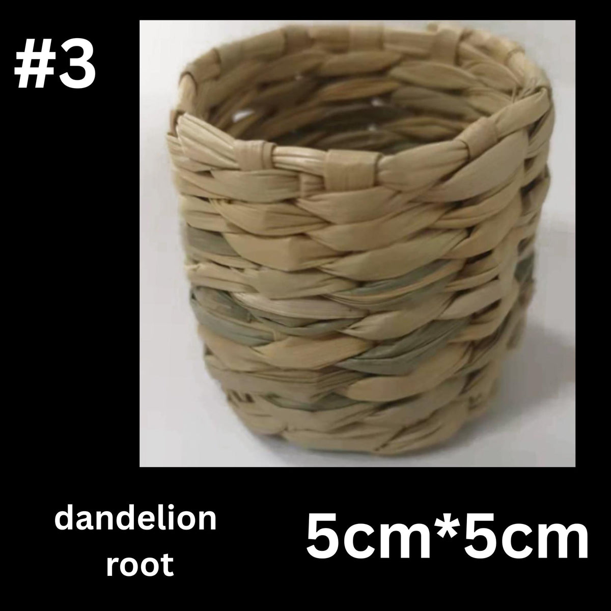 A woven dandelion root container with a 5 cm*5 cm size.